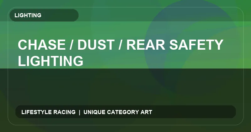 Chase / Dust / Rear Safety Lighting